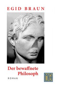 Egid Braun - Der bewaffnete Philosoph